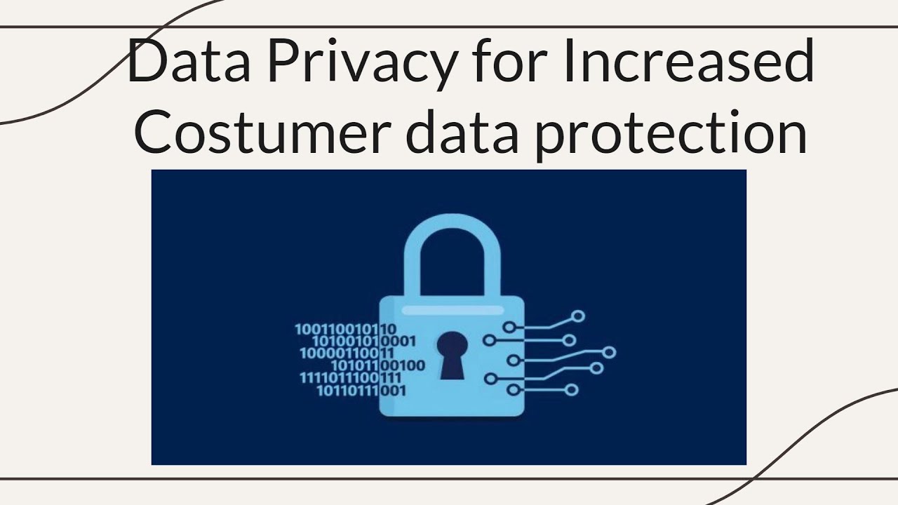 Data Privacy For Increased Customer Data Protection