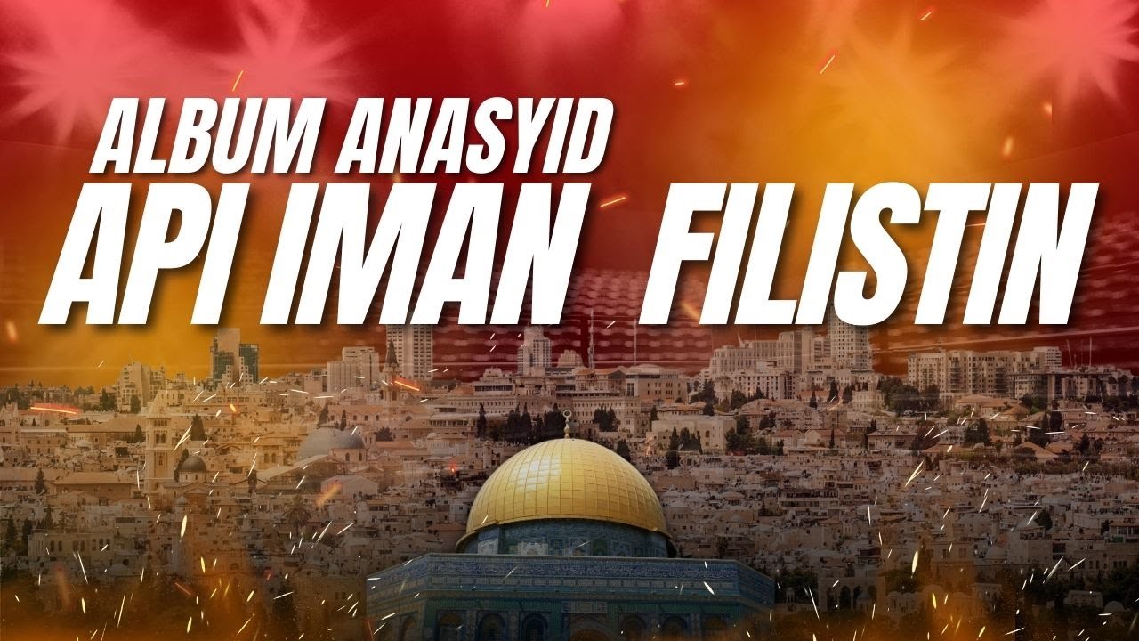 API IMAN FILISTIN | Epic Motivational Nasheed Album