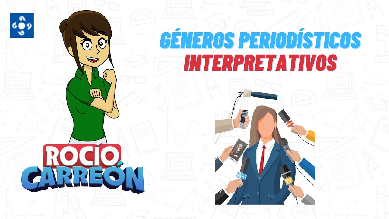 GÉNEROS PERIODÍSTICOS INTERPRETATIVOS - ¿Qué son? | Ejemplos y ejercicios |