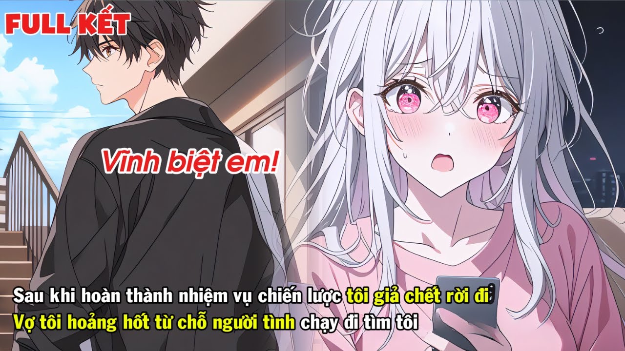 FULL | SAU KHI HOÀN THÀNH NHIỆM VỤ CHIẾN LƯỢC TÔI RỜI BỎ NGƯỜI VỢ MẶC CHO CÔ TÌM KIẾM