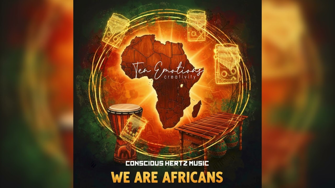 Conscious Hertz Music & Ten Emotions_ We are Africans