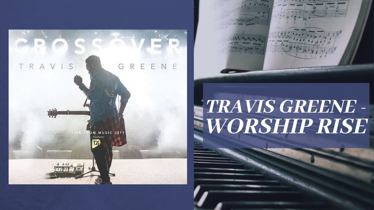 Worship Rise - Travis Greene (piano instrumental cover)