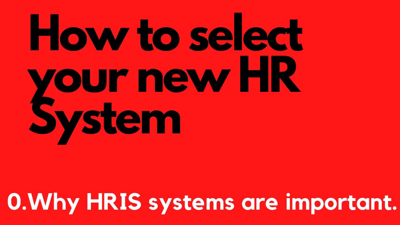 How To Select Your HRIS - Why HRIS Systems Are Important