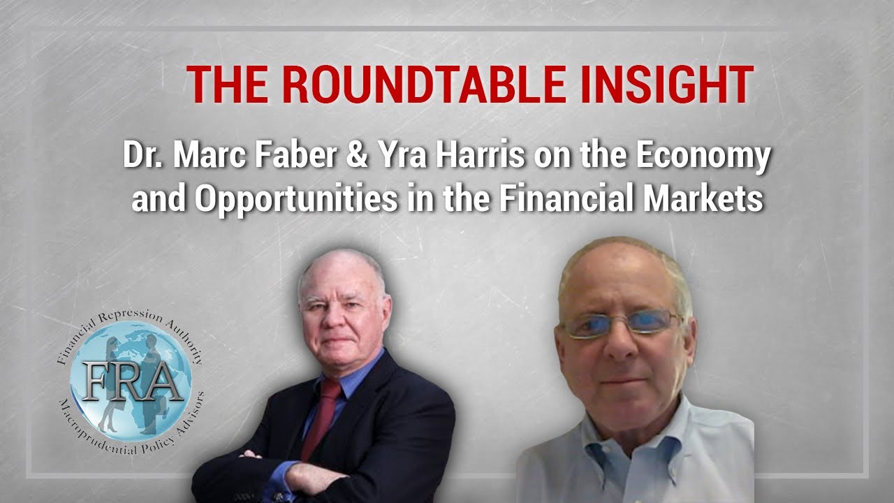 The Roundtable Insight &ndash; Dr. Marc Faber & Yra Harris on the Economy & Opportunities in the F. Market