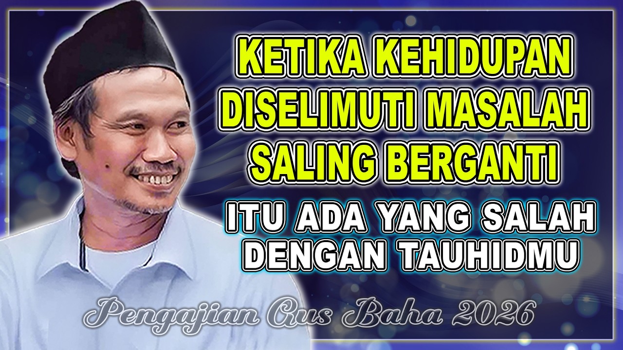 Gus Baha || KETIKA KEHIDUPANMU DISELIMUTI MASALAH SALING BERGANTI #gusbahaterbaru