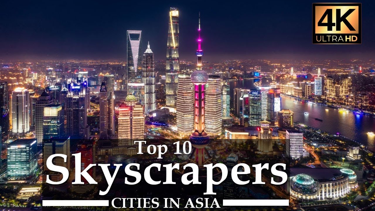 Top 10 Skyscraper Cities in Asia (4K UltraHD)| 🏗️Tallest Buildings in Asia - Urban Architecture