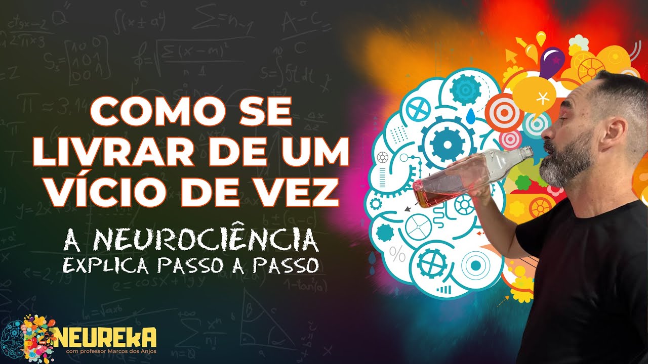 Como se Livrar de um V&iacute;cio de Vez | Neuroci&ecirc;ncia Explica Passo a Passo