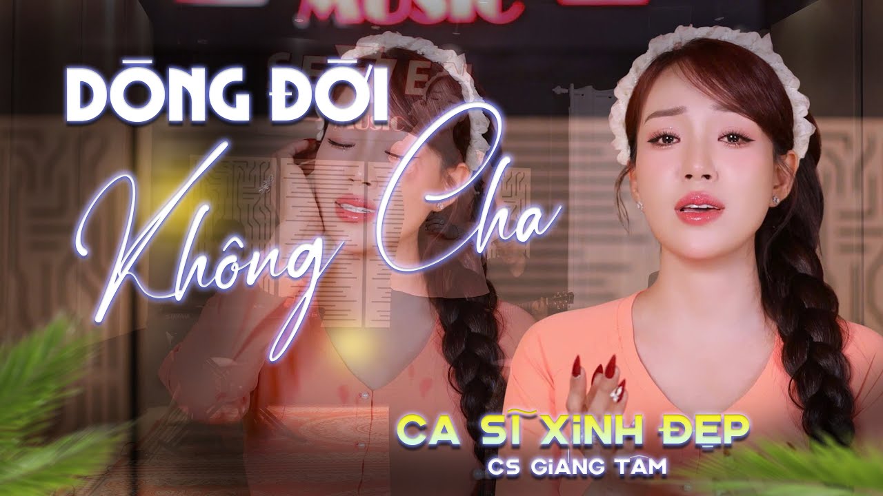 🔥 B&agrave;i H&aacute;t Lấy Đi NƯỚC MẮT 🔥 D&ograve;ng Đời Kh&ocirc;ng Cha | ST vs Tr&igrave;nh B&agrave;y: GI&Aacute;NG T&Acirc;M
