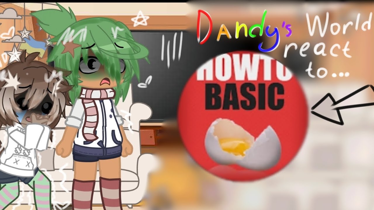 Dw react to @HowToBasic .....//Dandy's World// Gacha nox//#dandysworld #gacha #reaction #idk #idks
