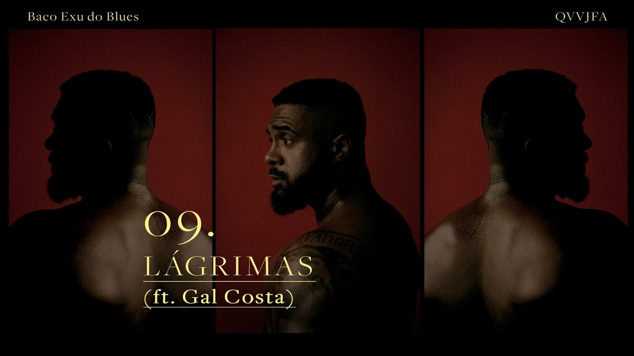 09. Baco Exu do Blues - L&aacute;grimas [ft. Gal Costa]