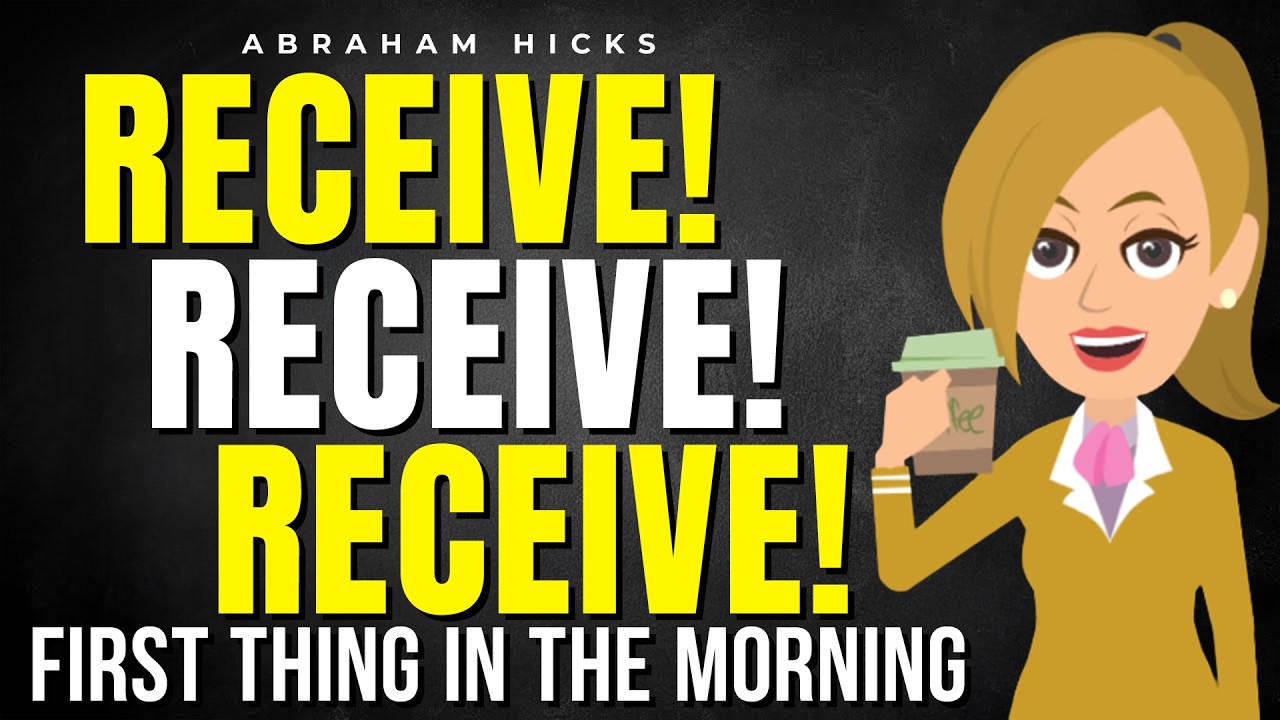 First Thing in the Morning: RECEIVE ☀️ Abraham Hicks 2026