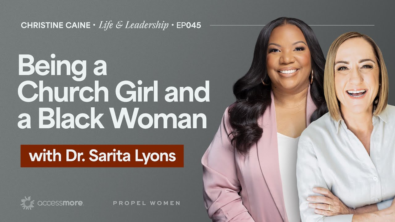 Being a Church Girl & a Black Woman | Christine Caine's Life & Leadership Podcast | Dr. Sarita Lyons