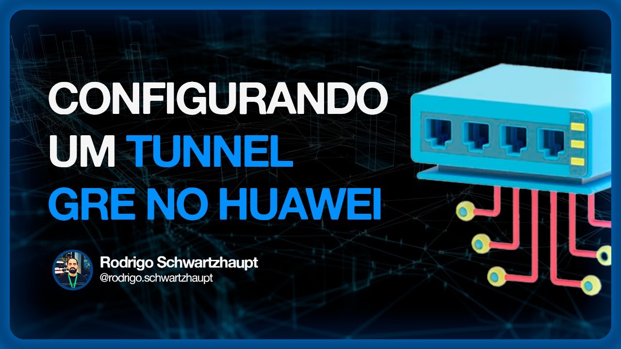 Configurando um Tunnel GRE no Huawei! 🚀🖥️