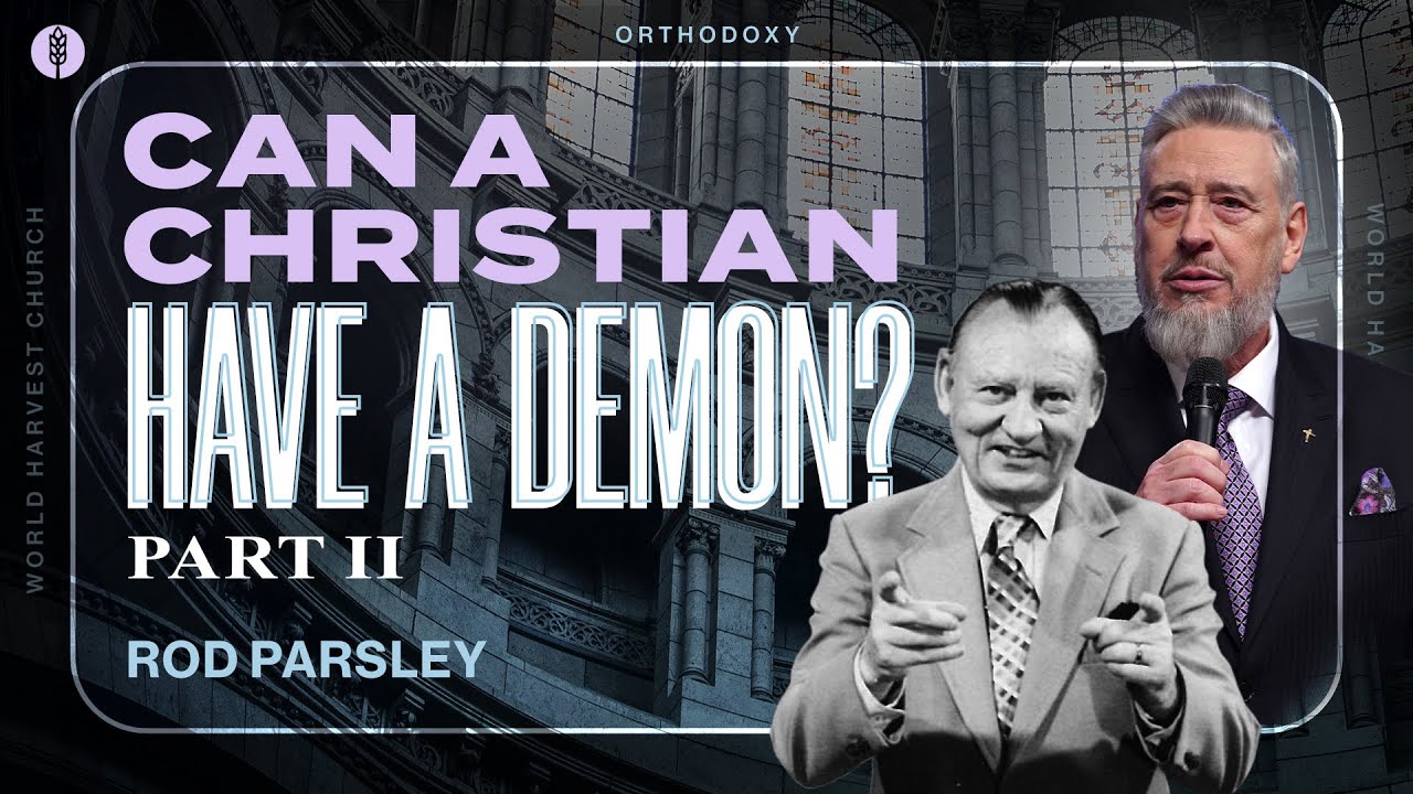 Orthodoxy: Can a Christian Have a Demon? Part II - Rod Parsley