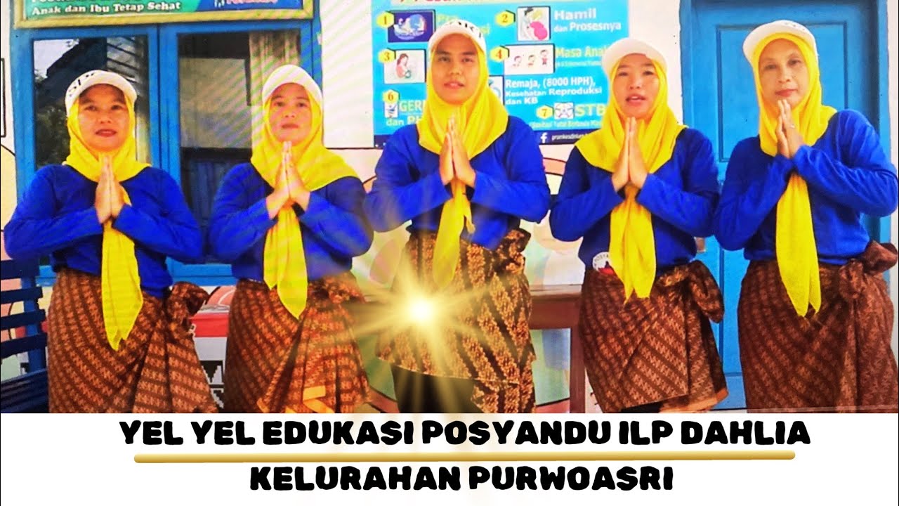 YEL YEL EDUKASI POSYANDU ILP DAHLIA KELURAHAN PURWOASRI
