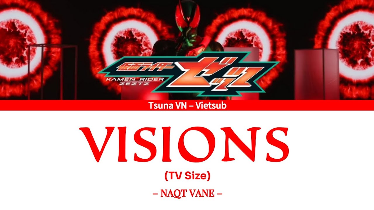 [Vietsub] VISIONS (TV Size) &ndash; NAQT VANE | Kamen Rider Zeztz Opening Theme Song