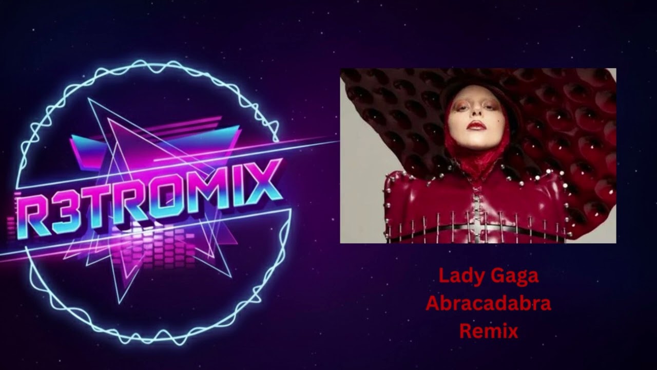 Lady Gaga - Abracadabra (R3TROMIX)