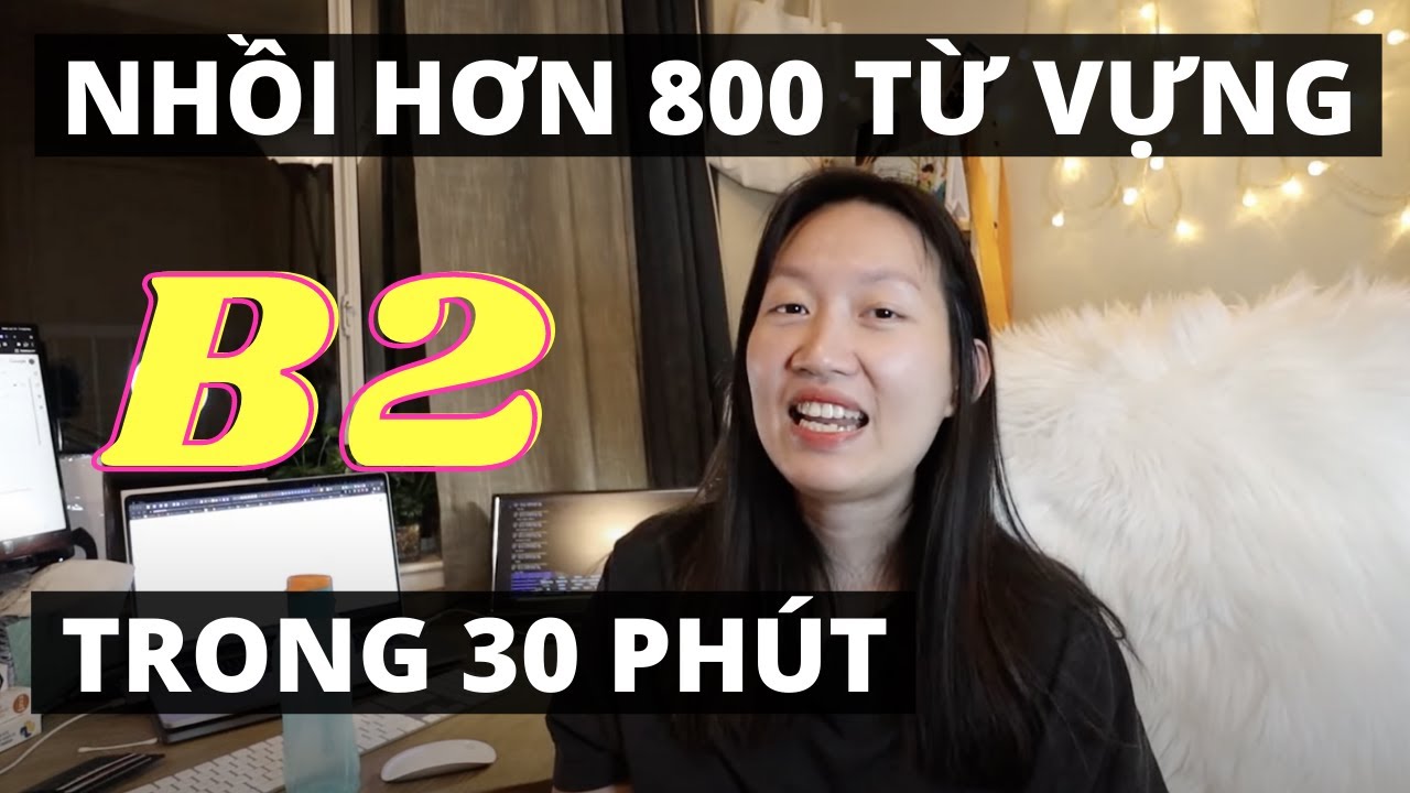 CHỈ 30 PHÚT HỌC HƠN 800 TỪ VỰNG TỪ SƠ CẤP LÊN KHÁ