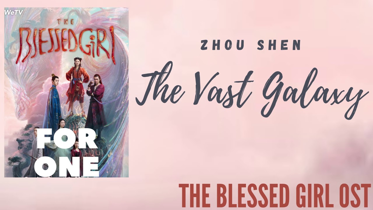Zhou Shen &ndash; The Vast Galaxy (The Blessed Girl OST)