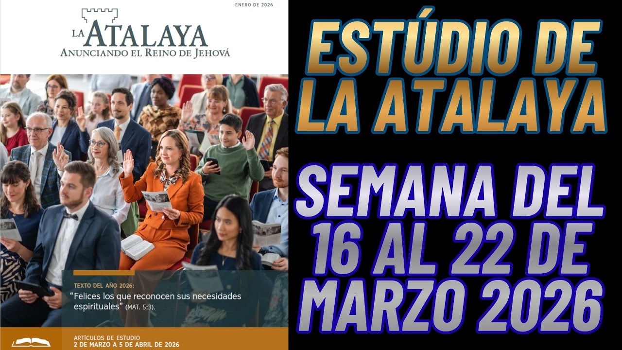 Estudio de La Atalaya l Semana del 16 al 22 de Marzo 2026
