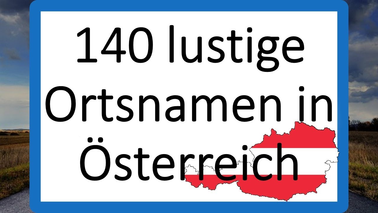 140 lustige Ortsnamen in Österreich