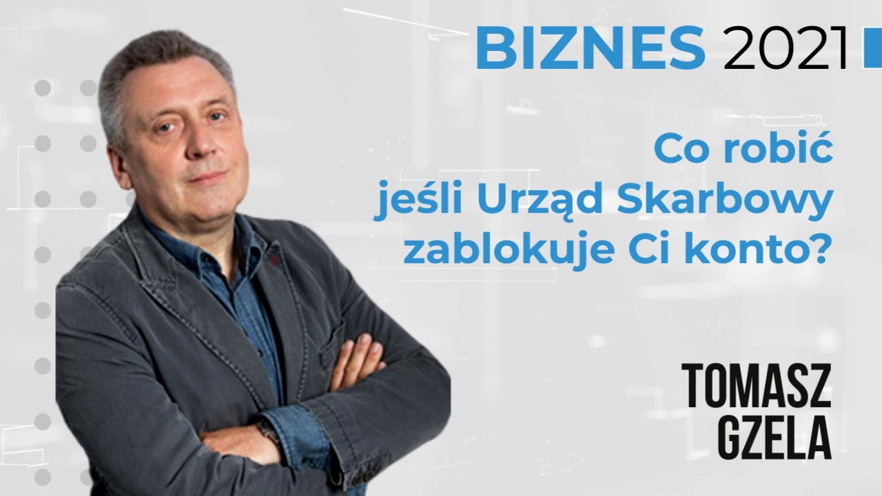 Konferencja Biznes 2021 |  7. Tomasz Gzela - Co robić jeśli Urząd Skarbowy zablokuje Ci konto.