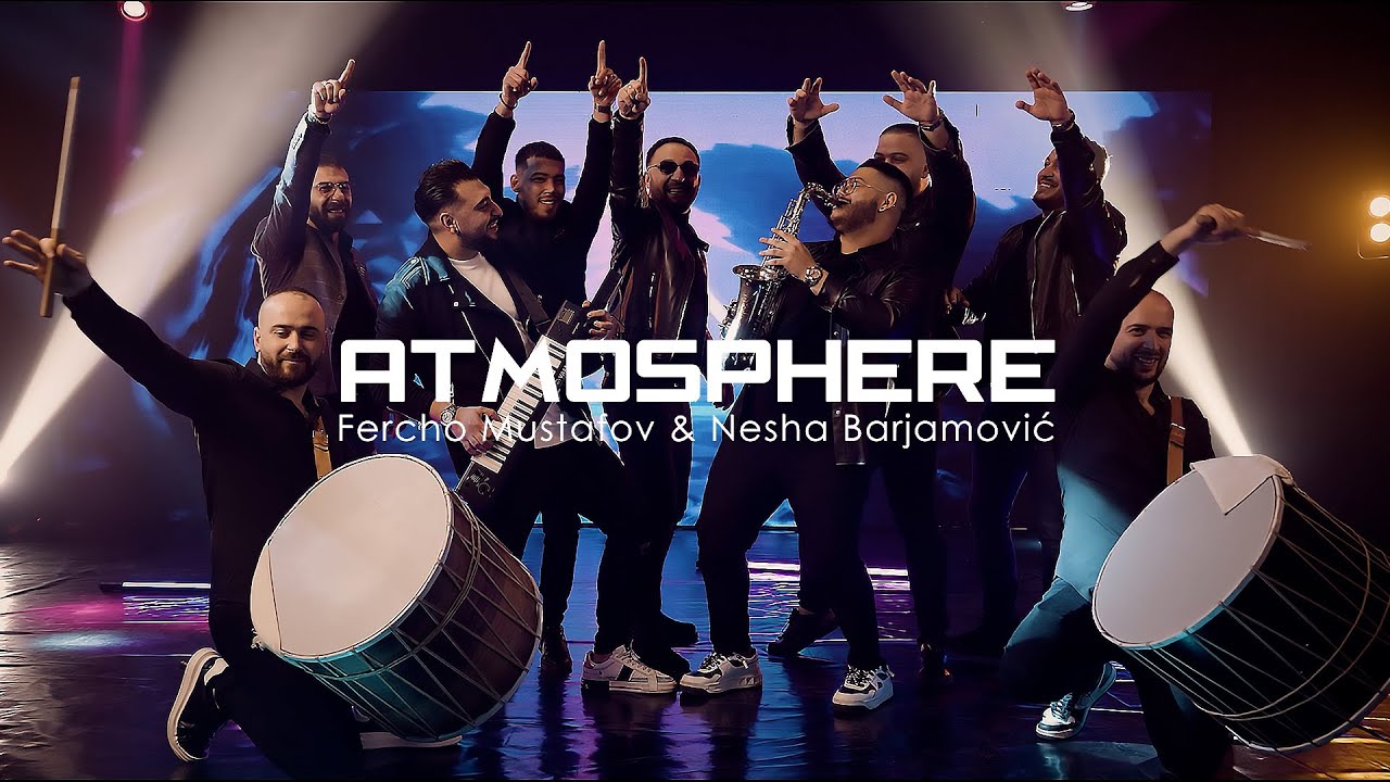 FERCHO MUSTAFOV & NESA BARJAMOVIC - ATMOSPHERE (Official Video 2024)