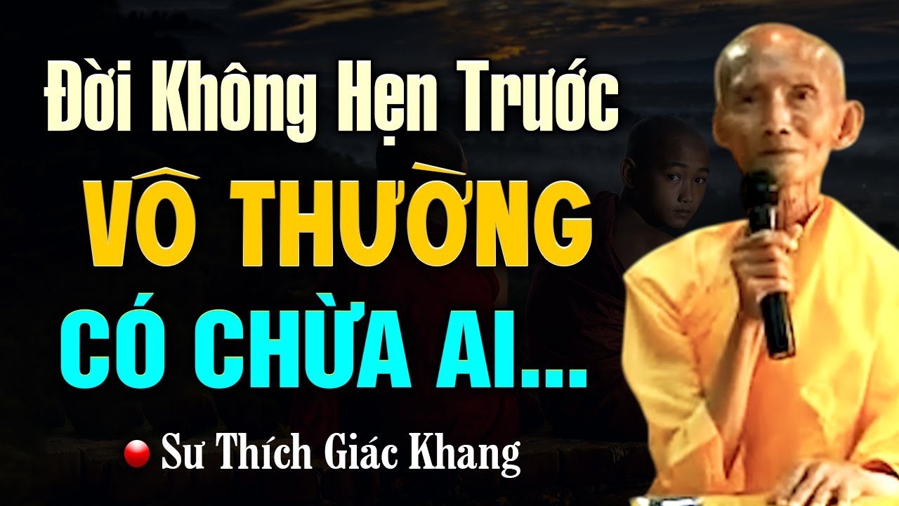 Đời Không Hẹn Trước, Vô Thường Có Chừa Ai | HT. Thích Giác Khang