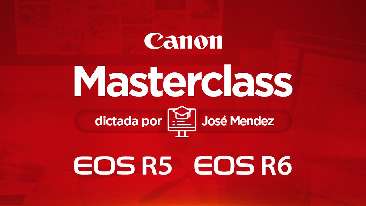 MasterClass - Canon R5 y R6 Aprende todo sobre estos modelos con un experto Canon!