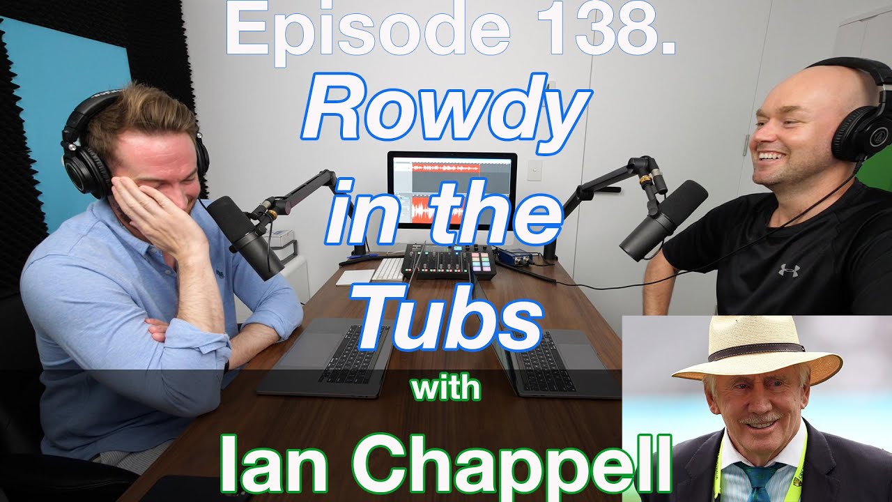 Episode 138. Rowdy in the Tubs, with Ian Chappell
