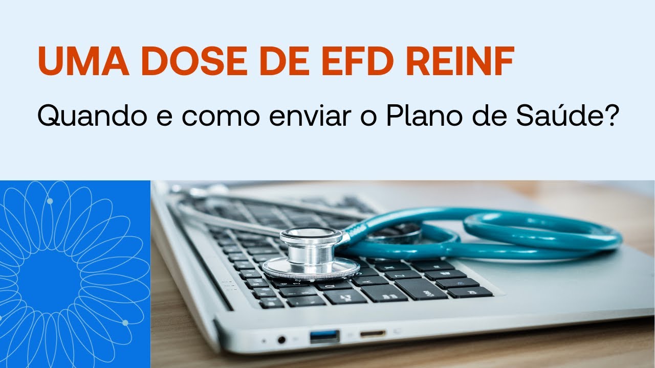 Uma dose de EFD REINF: Quando e como enviar o Plano de Saúde?