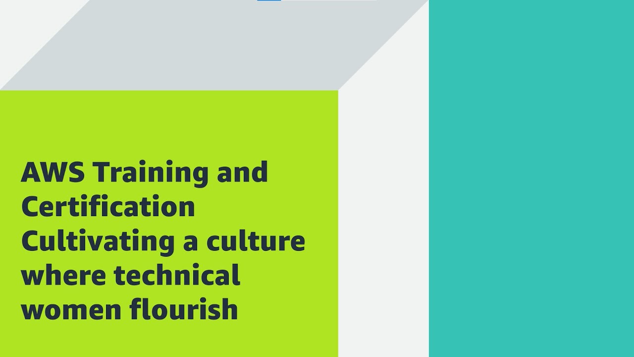 Cultivating a culture where technical women flourish | AWS Events