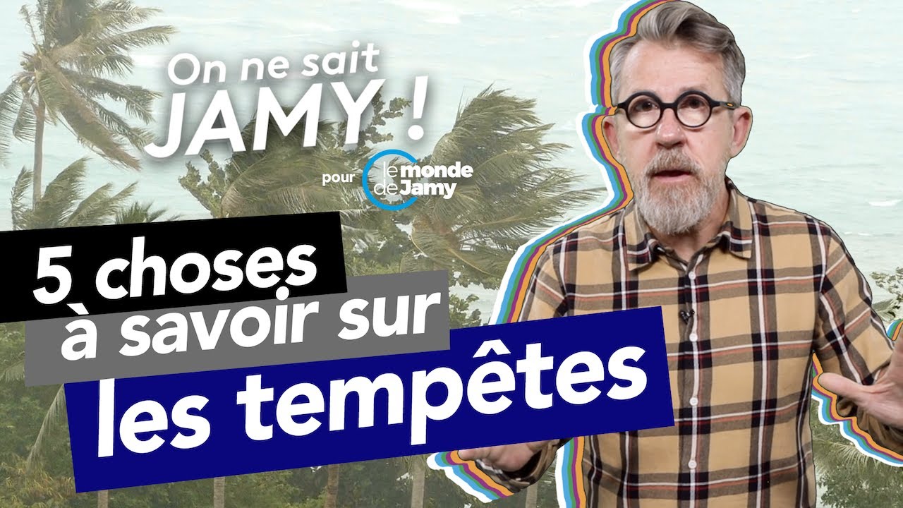5 choses à savoir sur les Tempêtes - On ne sait Jamy ! (