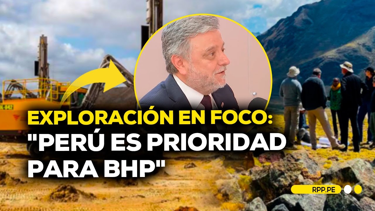 BHP apuesta por Perú: inversión millonaria en exploración minera #ECONOMIAXTODOS