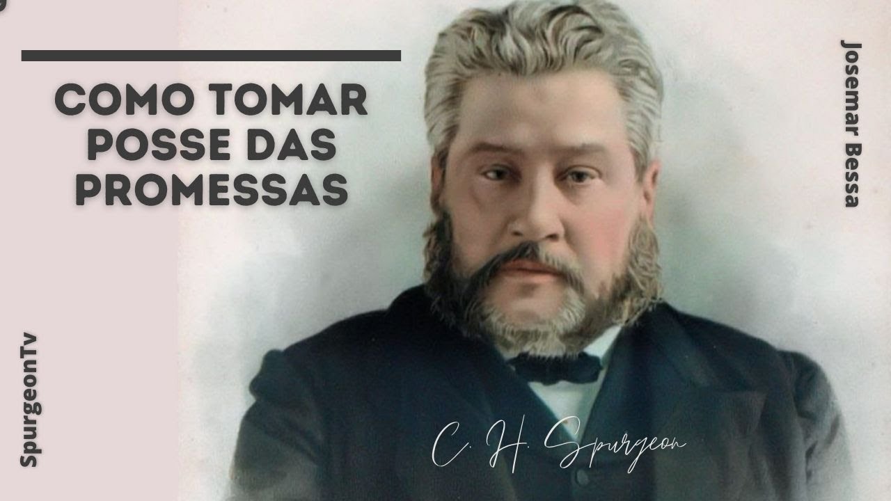 Como tomar posse das promessas | C. H. Spurgeon ( 1834 - 1892 )
