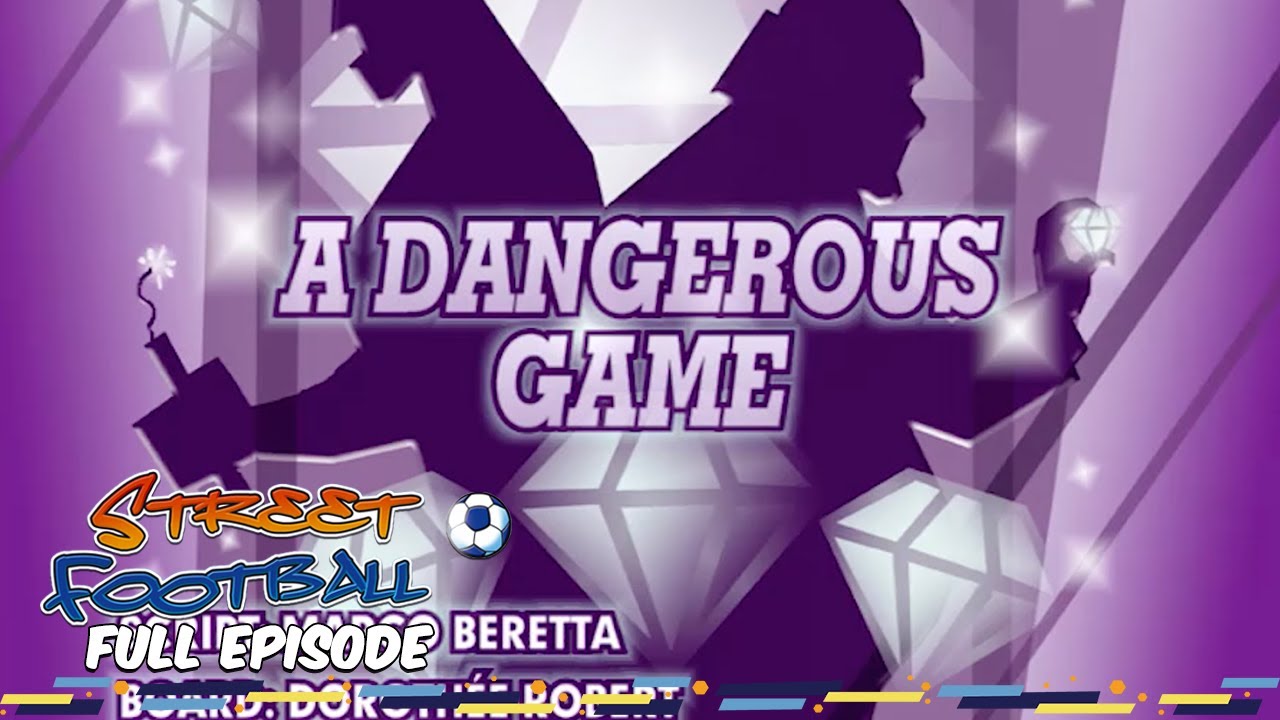 A Dangerous Game - Street Football ⚽ FULL EPISODE ⚽ Season 2, Episode 25