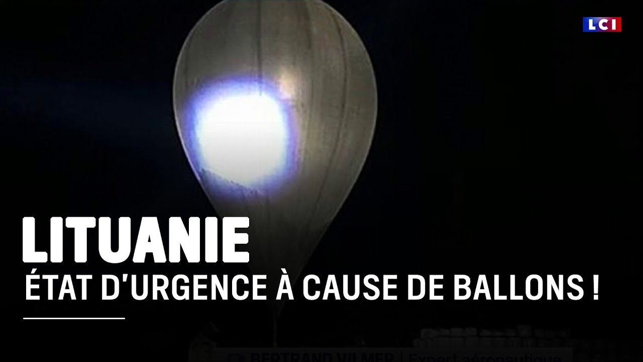 &Eacute;tat d'urgence en Lituanie &agrave; cause de ballons ! ｜LCI