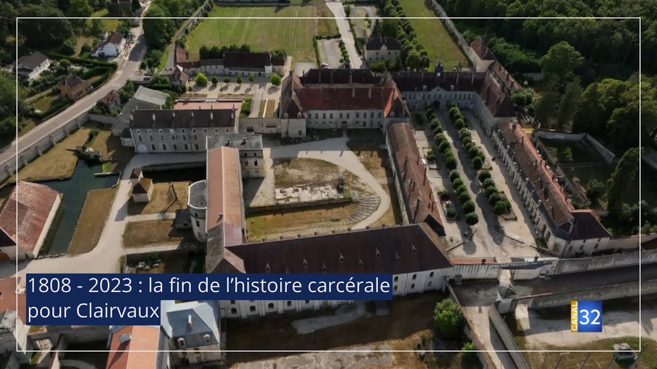 1808 - 2023 : la fin de l’histoire carcérale pour Clairvaux JT Canal32  22.09.23