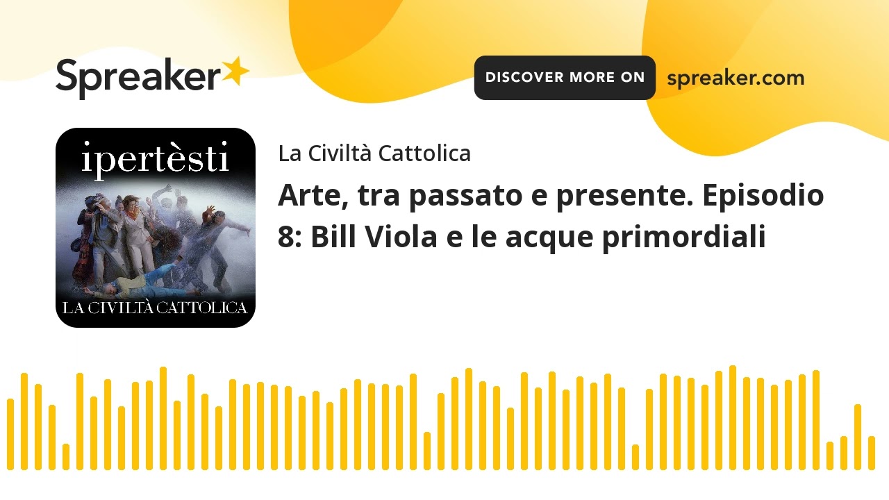 Arte, tra passato e presente. Episodio 8: Bill Viola e le acque primordiali
