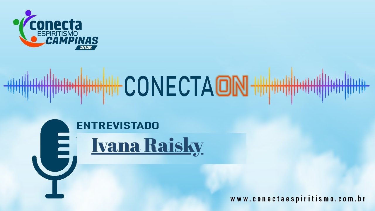 🎙️ Podcast CONECTA ESPIRITISMO – CONECTA.ON com Ivana Raisky
