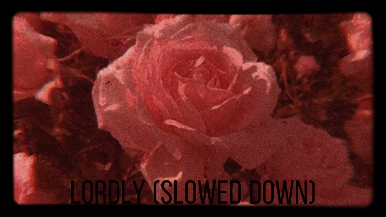 Lordly ( Slowed down )