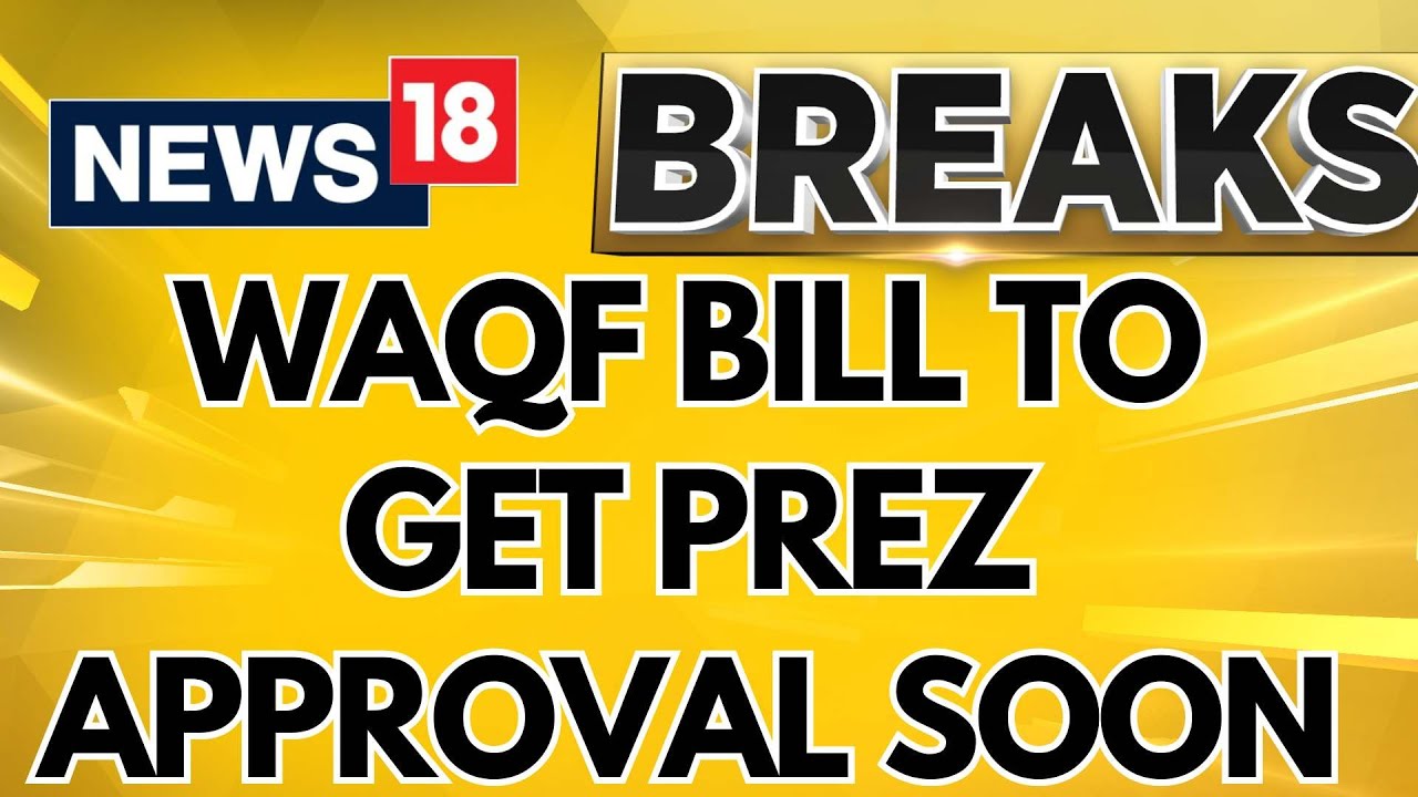 Waqf Amendment Bill | Waqf Bill Likely To Be Approved By President Droupadi Murmu Soon: Sources