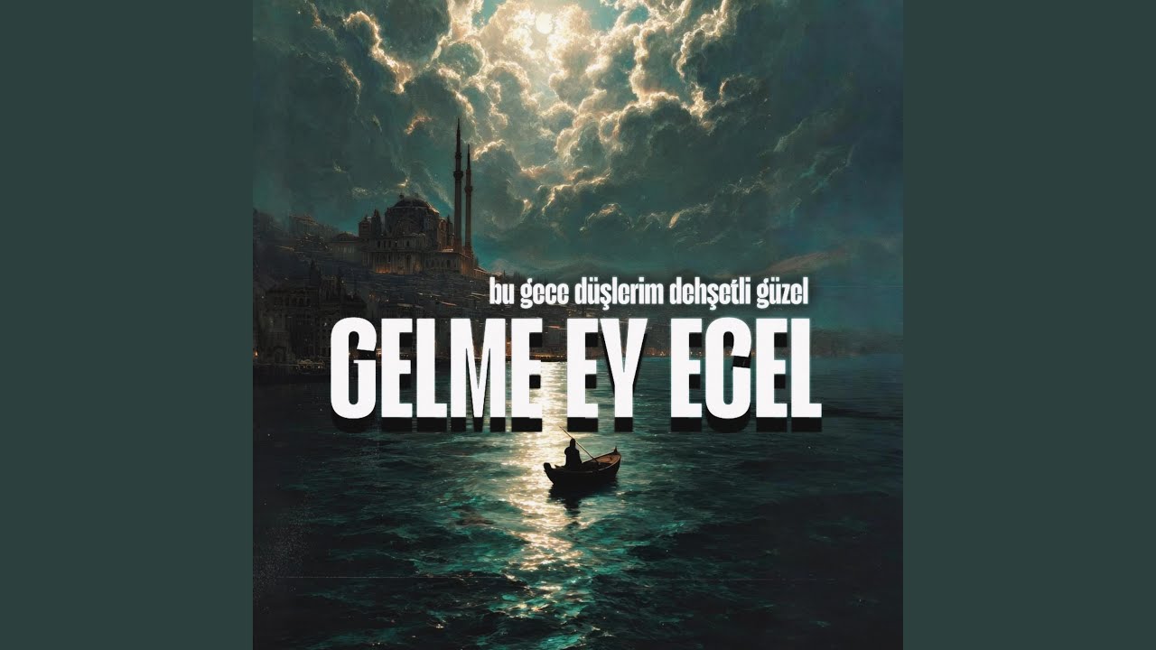 Gelme Ey Ecel | Bu Gece Düşlerim Dehşetli Güzel