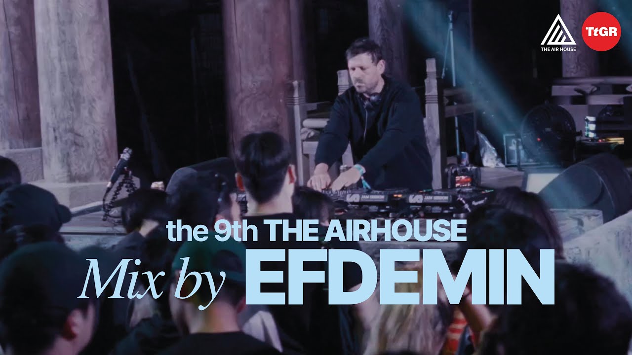 EFDEMIN : the 9th THE AIR HOUSE 2024 x TTGR