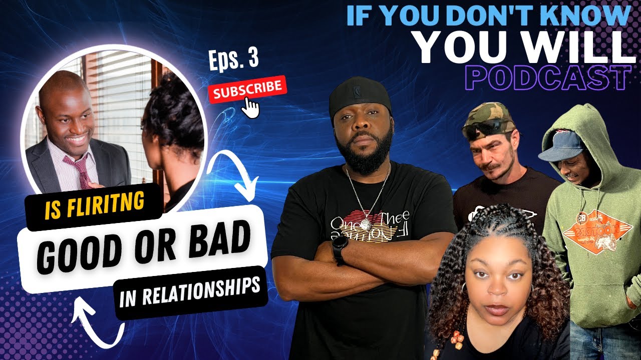 If You Don't Know You Will  Ep3 Flirting #blackpodcasts #dopeblackpods #podcastshow #spotifypodcast