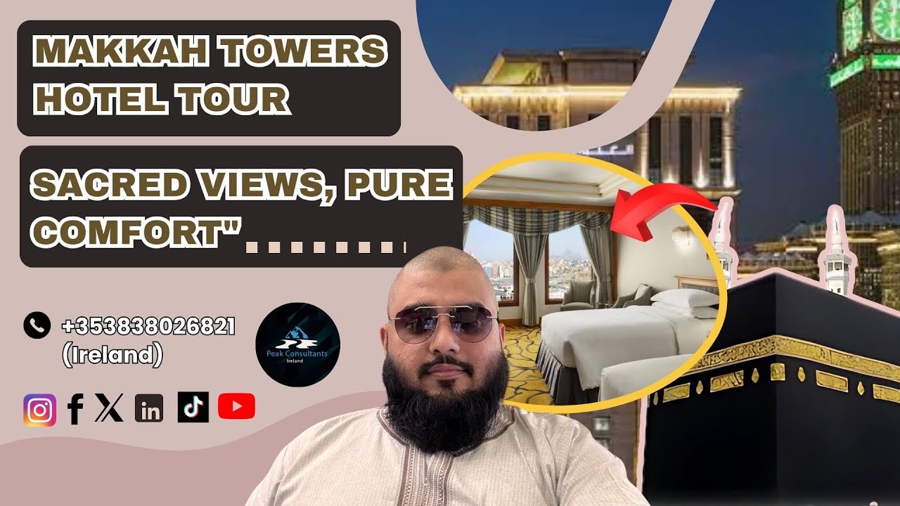 Makkah Towers Hotel Tour: Sacred Views & 5-Star Comfort for Peak Consultants' Clients