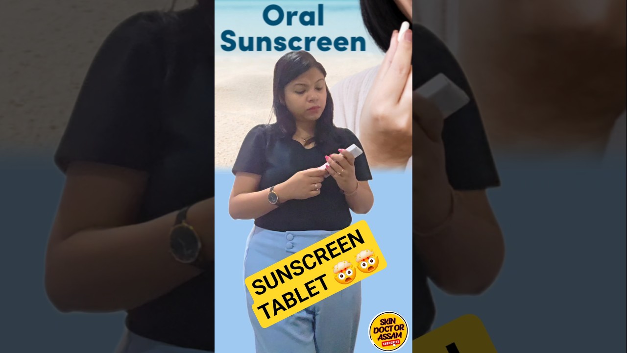 oral sunscreen or sunscreen on a pill #skinspecialist #skincareroutine #skindoctorassam #skincare