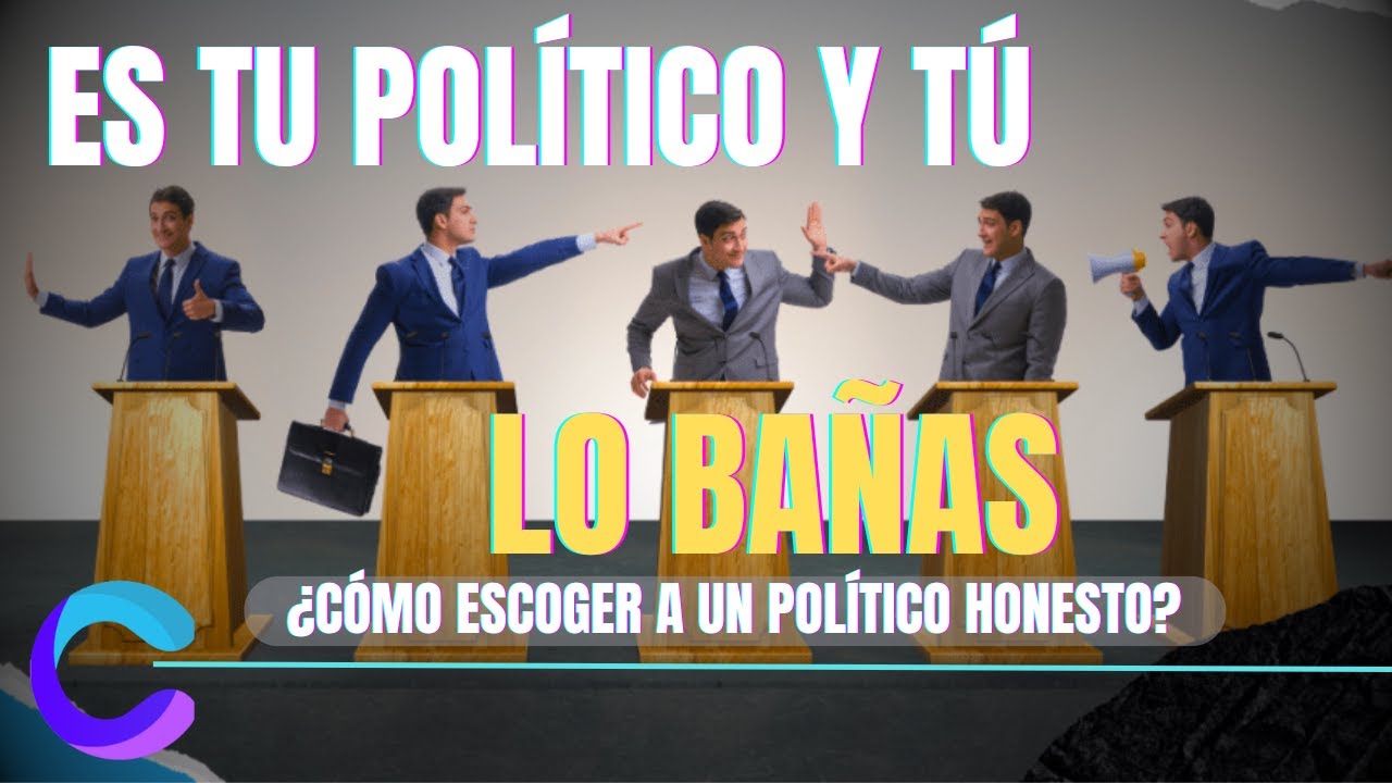 CÓMO ESCOGER A UN POLITICO: 10 ASPECTOS IMPORTANTES
