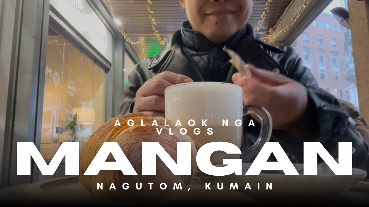 Mangan! Nagutom, Kumain, Brioche and Latte Macchiato po tayo || Aglalaok Nga Vlogs