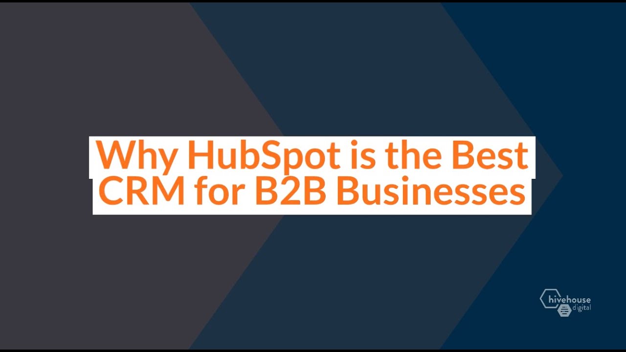 Why HubSpot is the Best CRM for B2B Businesses